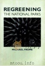 REGREENING THE NATIONAL PARKS 1992 PDF电子版封面 MICHAEL FROME