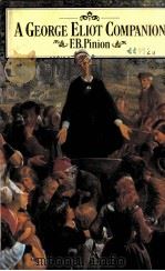 A GEORGE ELIOT COMPANION 1981 PDF电子版封面 F.B.PINION