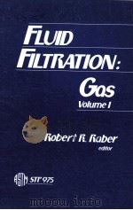 FLUID FILTRATION:GAS VOLUME Ⅰ 1986 PDF电子版封面 ROBERT R.RABER