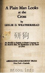 A Plain Man Looks at the Cross PDF电子版封面 LESLIE D. WEATHERHEAD