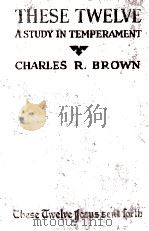 THESE TWELVE A STUDY IN TEMPERAMENT 1926 PDF电子版封面