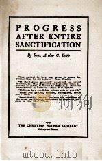 PROGRESS AFTER ENTIRE SANCTIFICATION 1909 PDF电子版封面 Rev. Arthur C. Zepp