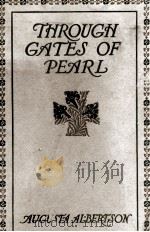 Through Gates of Pearl 1916 PDF电子版封面 AUGUSTA ALBERTSON