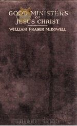 GOOD MINISTERS JESUS CHRIST（1917 PDF版）