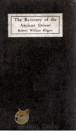 THE RECOVERY OF THE ANCIENT ORIENT 1912 PDF电子版封面