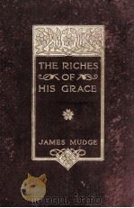 THE RICHES OF HIS GRACE（1909 PDF版）