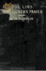 FIVE LAWS THAT GOVERN PRAYER PDF电子版封面 S.D.GORDON