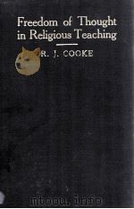 Freedom of Thougth in Religious Teaching   1913  PDF电子版封面    R. J. COOKE 