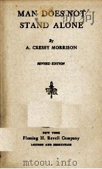 MAN DOES NOT STAND ALONE PDF电子版封面 A. CRESSY MORRISON