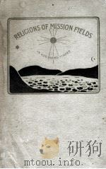 RELIGIONS OF MISSION FIELDS AS VIEWED（1917 PDF版）