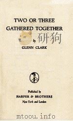 TWO OR THREE GATHERED TOGETHER（1942 PDF版）