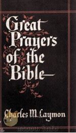 GREAT PRAYERS OF THE BIBLE PDF电子版封面 CHARLES M. LAYMON