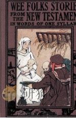 Wee Folks Stories FROM THE OLD TESTAMENT IN WORDS OF ONE SYLLABLE 1935 PDF电子版封面