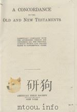 A CONCORDANCE TO THE OLD AND NEW TESTAMENTS 1921 PDF电子版封面