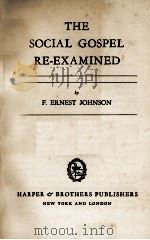 THE SOCIAL GOSPEL RE-EXAMINED PDF电子版封面 F. ERNEST JOHNSON