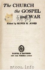 THE CHURCH THE GOSPEL AND WAR PDF电子版封面 RUFUS M. JONES