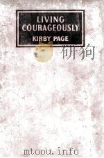 LIVING COURAGEOUSLY 1936 PDF电子版封面 KIRBY PAGE