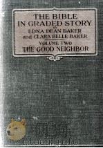 THE BIBLE IN GRADED STORY Volume Two THE GOOD NEIGHBOR PDF电子版封面