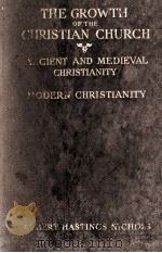 THE GROWTH OF THE CHRISTIAN CHURCH Volume I  ANCIENT AND MEDIEVAL CHRISTIANITY（1932 PDF版）