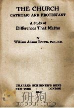 THE CHURCH CATHOLIC AND PROTESTANT 1935 PDF电子版封面