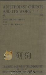 AMETHODIST CHURCH AND ITS WORK 1919 PDF电子版封面