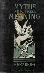 MYTHS AND THEIR MEANING 1931 PDF电子版封面 MAX J. HERZBERG