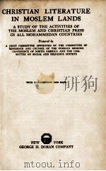 CHRISTIAN LITERATURE IN MOSLEM LANDS 1923 PDF电子版封面 THE COMMITTEE OF REFERENCE AND