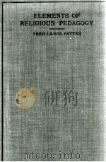 ELEMENTS OF RELIGIOUS PEDAGOGY 1909 PDF电子版封面