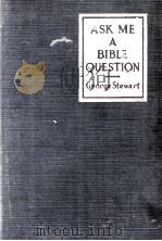 ASK ME A BIBLE QUESTION 1927 PDF电子版封面