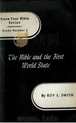 Know Your Bible Series Study Number 2 The Bible and the First World State 1943 PDF电子版封面 ROY L. SMITH