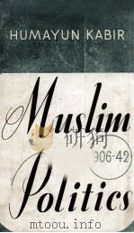 MUSLIM POLITICS (1906-1942) 1944 PDF电子版封面 HUMAYUN KABIR