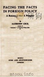 FACING THE FACTS IN FOREIGN POLICY PDF电子版封面 ALGRNON CECIL
