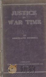 JUSTICE IN WAR-TIME 1916 PDF电子版封面 BERTRAND RUSSELL