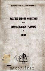 WARTIME LABOUR CONDITIONS AND RECONSTRUCTION PLANNING IN INDIA（1946 PDF版）