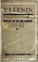 WHAT IS TO BE DONE? PDF电子版封面 V. I. LENIN