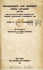 DISARMAMENT AND SECURITY SINCE LOCARNO 1925-1931 1932 PDF电子版封面 JOHN W. WHEELER-BENNETT