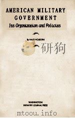 AMERICAN MILITARY GOVERNMENT ITS ORGANIZATION AND POLICIES（1947 PDF版）