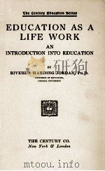 EDUCATION AS A LIFE WORK AN INTRODUCTION INTO EDUCATION 1930 PDF电子版封面