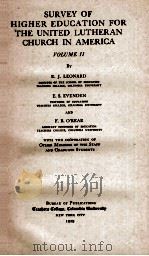 SURVEY OF HIGHER EDUCATION FOR THE UNITED LUTHERAN CHURCH IN AMERICA VOLUME II 1929 PDF电子版封面 R. J. LEONARD 等