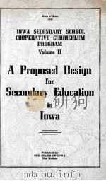 LOWA SECONOARY SCHOOL COOPERATIVE CURRICULUM PROGRAM VOLUME II A PROPOSED DESIGN FOR SECONDARY EDUCA 1947 PDF电子版封面
