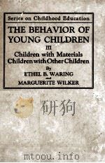 THE BEHAVIOR OF YOUNG CHILDREN III CHILDREN WITH MATERIALS-CHILDREN WITH OTHER CHILDREN（1932 PDF版）