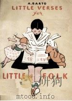 LITTLE VERSES FOR LITTLE FOLK     PDF电子版封面    A. BARTO 
