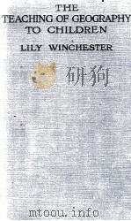 THE TEACHING OF GEOGRAPHY TO CHILDREN 1920 PDF电子版封面