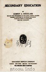 SECONDARY EDCUATION 1927 PDF电子版封面 AUBREY A. DOUGLASS