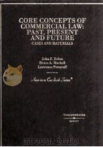 CORE CONCEPTS OF COMMERCIAL LAW:PAST,PRESENT AND FUTURE PDF电子版封面 0314145508