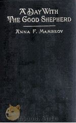 A DAY WITH THE GOOD SHEPHERD 1910 PDF电子版封面 ANNA F. MAMREOV
