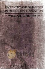 PAGEANTRYAND DRAMATICS IN RELIGIOUS EDUCATION 1921 PDF电子版封面 WILLIAM V. MEREDITH