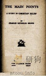 THE MAIN POINTS 1911 PDF电子版封面 CHARLES REYNOLDS BROWN