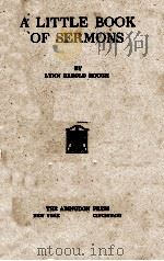 A LITTLE BOOK OF SERMONS 1922 PDF电子版封面 LYNN HAROLD HOUGH