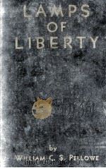 LAMPS OF LIBERTY 1943 PDF电子版封面 WILLAM C. S. PELLOWE